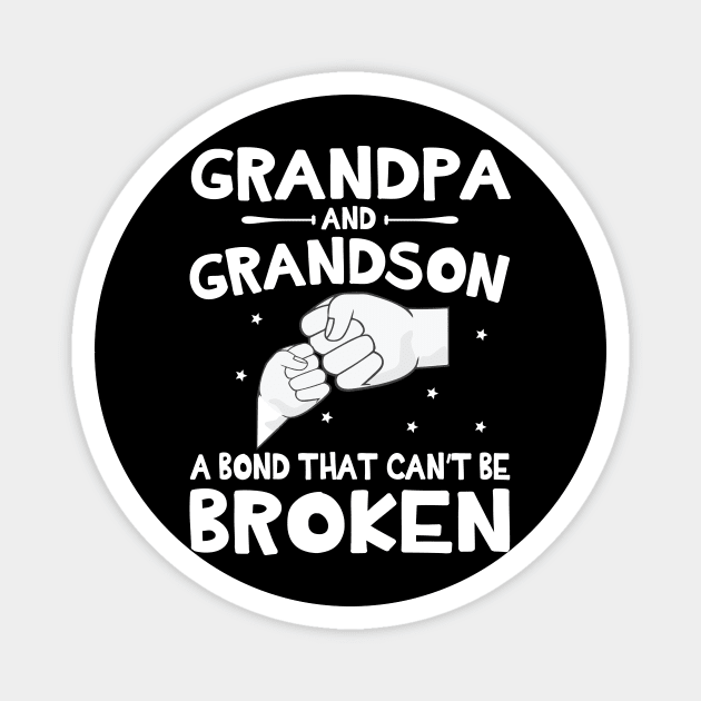 Grandpa And Grandson A Bond That Can't Be Broken Happy Mother Father Parent July 4th Summer Day Magnet by DainaMotteut